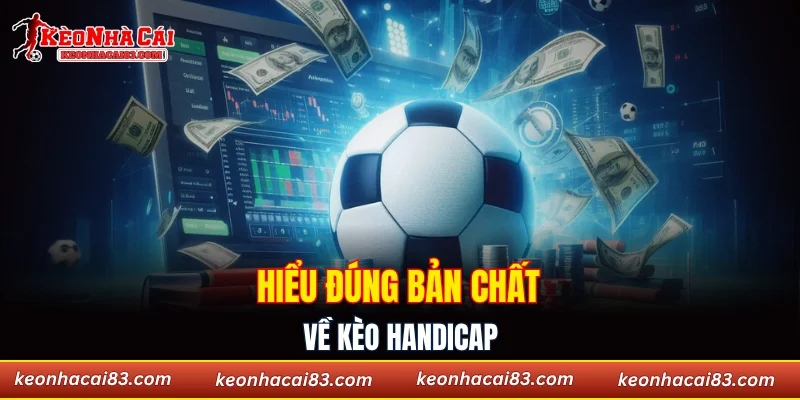 Hiểu đúng bản chất về kèo handicap