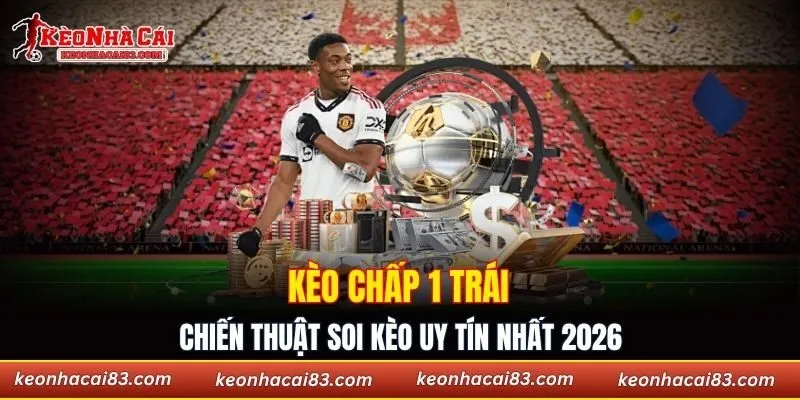 kèo chấp 1 trái