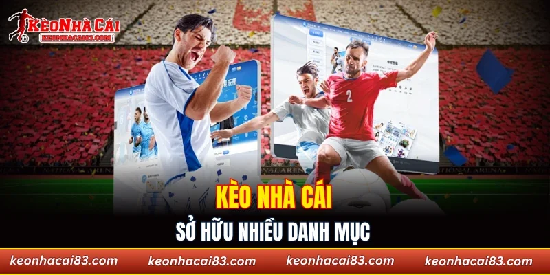 Kèo nhà cái sở hữu nhiều danh mục 