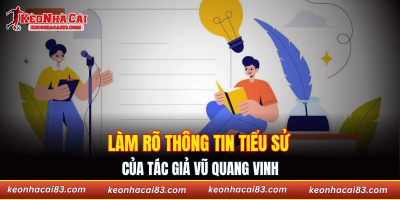 Làm rõ thông tin tiểu sử của tác giả Vũ Quang Vinh