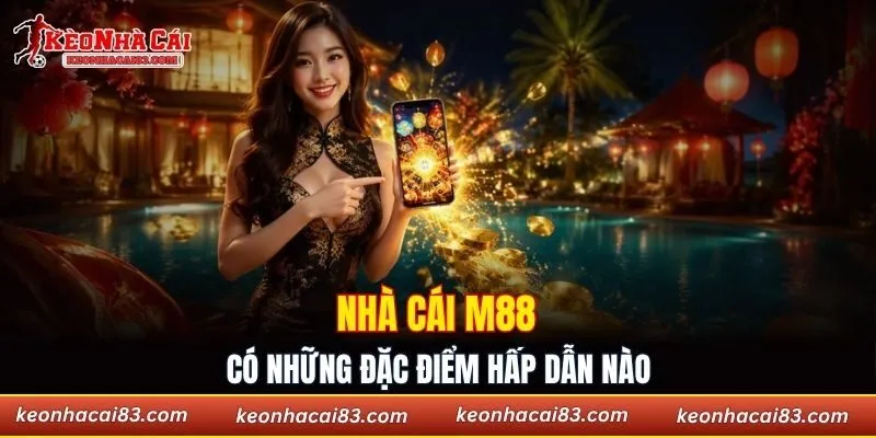 Nhà cái M88 có những đặc điểm hấp dẫn nào