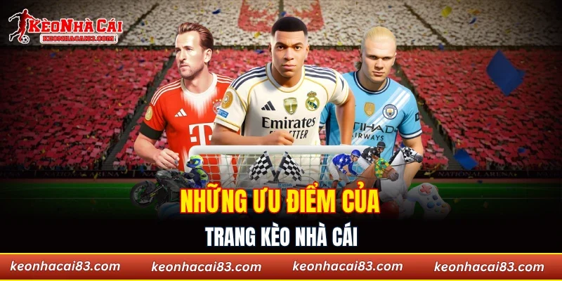 Những ưu điểm của trang kèo nhà cái