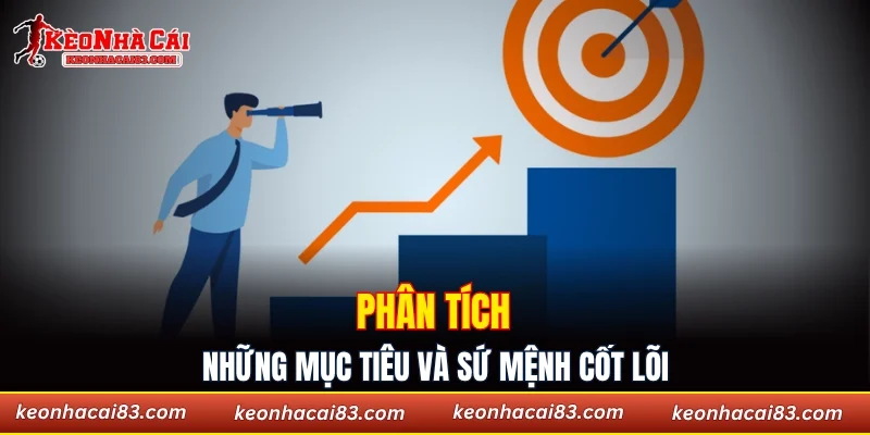 Phân tích những mục tiêu và sứ mệnh cốt lõi